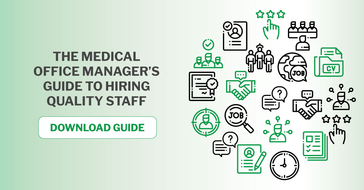 Medical Office Manager’s Guide to Hiring Quality Staff